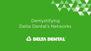 Demystifying Delta Dental s Network