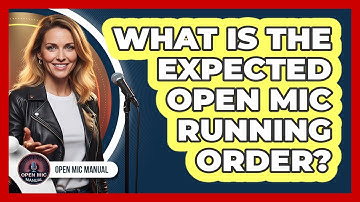 What Is The Expected Open Mic Running Order?