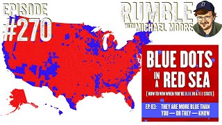 &quot;Blue Dots in a Red Sea&quot; Part 3 | Ep. 270 Rumble with Michael Moore podcast