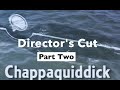 CHAPPAQUIDDICK:DIRECTOR&#39;S CUT.PT 2.REVEALS THE STARTLING CONCLUSION OF OUR TED KENNEDY INVESTIGATION