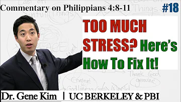 TOO MUCH STRESS? Here's How To Fix It! (Philippians 4:8-11) | Dr. Gene Kim