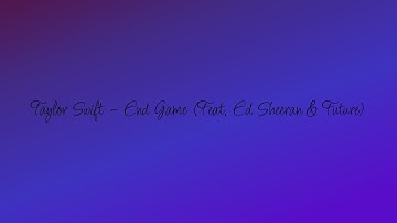 Taylor Swift - End Game (Feat. Ed Sheeran & Future)
