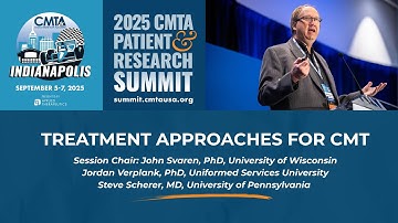 Treatment Approaches for CMT - 2025 CMTA Patient & Research Summit