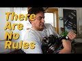 There Are No Rules!