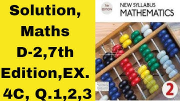 Solution, Maths D-2, 7th Edition, EX. 4C, Q.1,2,3