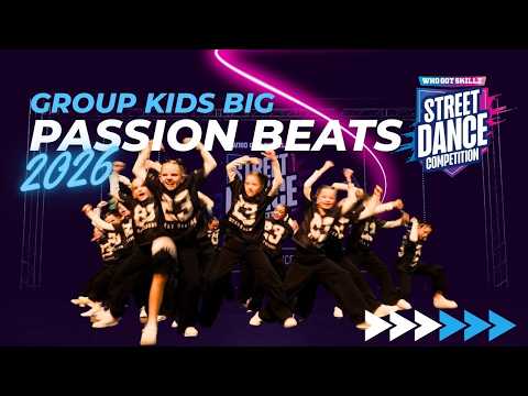 PASSION Beats | Group Big Kids | Whogotskillz Street Dance Competition 2026