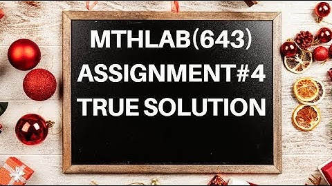 MTHLAB(643) ASSIGNMENT #04 UPDATE SOLUTION SPRING 2021