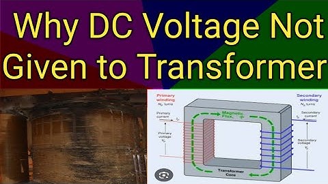 What Happen when DC Voltage Given to Transformer| Why Transformer not work on DC