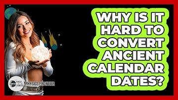 Why Is It Hard To Convert Ancient Calendar Dates? - Physics Frontier