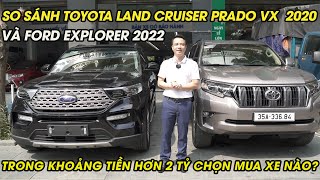 So sánh Toyota Prado VX 2020 và Ford Explorer 2022 trong khoảng tiền hơn 2 tỷ chọn mua xe nào?