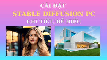 Hướng dẫn cài đặt Stable Diffusion trên PC mới nhất chi tiết dễ hiểu