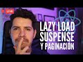 Lazy Load, Suspense y paginación con React