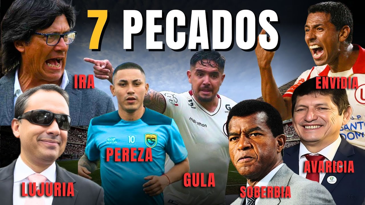 Los 7 PECADOS CAPITALES del FÚTBOL PERUANO