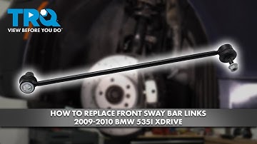 How to Replace Front Sway Bar Links 2009-2010 BMW 535i xDrive