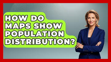 How Do Maps Show Population Distribution? - The Geography Atlas