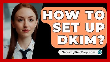 How To Set Up DKIM? - SecurityFirstCorp.com