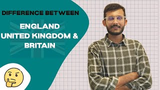 The Difference Between England, UK & Britain? Explained