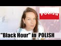 We have BLACK HOUR in POLISH language // ItsEwelina