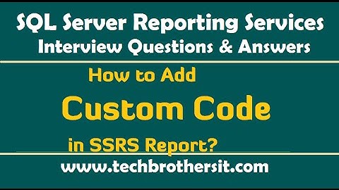 How to Add Custom Code in SSRS Report - SSRS Interview Questions and Answers