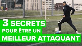 3 SECRETS pour devenir un MEILLEUR ATTAQUANT