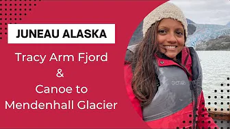 Mendenhall Glacier Canoe Paddle | Juneau Excursion | Tracy Arm Fjord