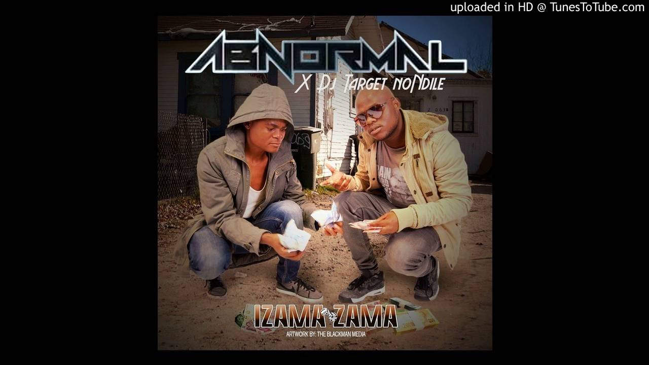 Abnormal - IZama Zama (Ft Dj Target noNdile)