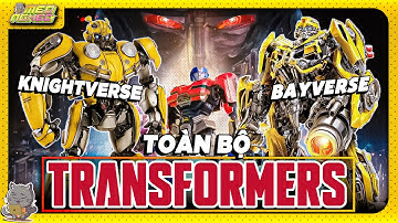 TOÀN BỘ TRANSFORMERS - TỪ BAYVERSE ĐẾN KNIGHTVERSE