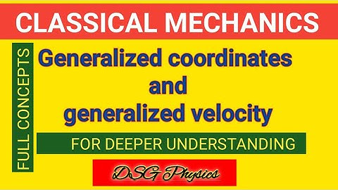 Generalized coordinates and generalized velocity || Classical Mechanics