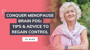 Conquer Menopause Brain Fog 😶‍🌫️ : Tips & Advice to Regain Control