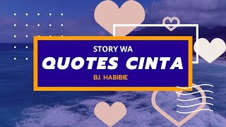 QUOTES CINTA STORY WA BJ HABIBIE - STORY WA TERBARU 2021