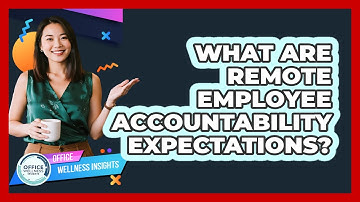 What Are Remote Employee Accountability Expectations?