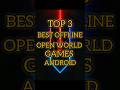 Top 3 Best Offline Open World Games For Android #shortfeed #shorts #openworldgames #top3 #android
