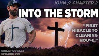 INTO THE STORM | John Chapter 2 | Episode 003