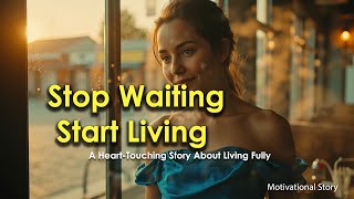 Stop Waiting for the Perfect Time | Motivational Story