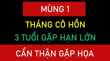 MÙNG 1 THÁNG 7 CÔ HỒN: 3 CON GIÁP GẶP HẠN LỚN, XUI XẺO BỦA VÂY – LỜI PHẬT DẠY GIẢI HỌA