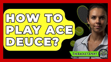 How To Play Ace Deuce? - The Racket Xpert