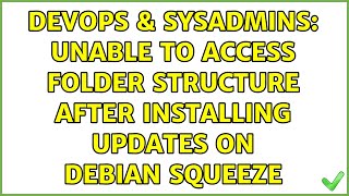DevOps & SysAdmins: Unable to access folder structure after installing updates on Debian Squeeze