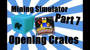 OPENING CRATES PART 7 | MINING SIMULATOR (ROBLOX)
