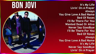 Bon Jovi 2024 MIX Greatest Hits - It's My Life, Livin' On A Prayer, Always, You Give Love A Bad ...