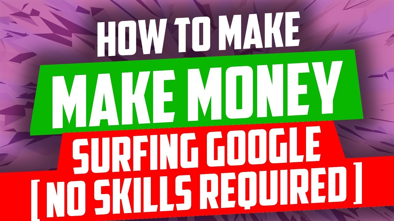 How To Make Money Surfing Google  - No Skills Required