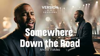 The Version Sessions - Somewhere Down the Road - (Cover by Andre Valdez)