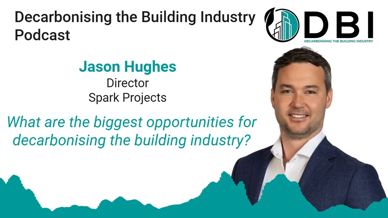 Decarbonising the Building Industry with Jason Hughes
