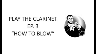 Play the Clarinet - Ep. 3 - "How to blow" screenshot 5
