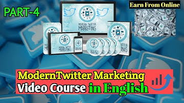 PART-4 | Modern Twitter Marketing Free Video Course In English | Earn From Social Media | Twitter |