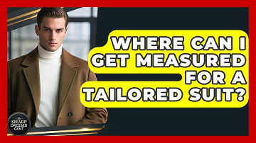 Where Can I Get Measured For A Tailored Suit? - The Sharp Dressed Gent
