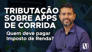 TRIBUTAÇÃO SOBRE APPS DE CORRIDA: QUEM DEVE PAGAR IMPOSTO DE RENDA?