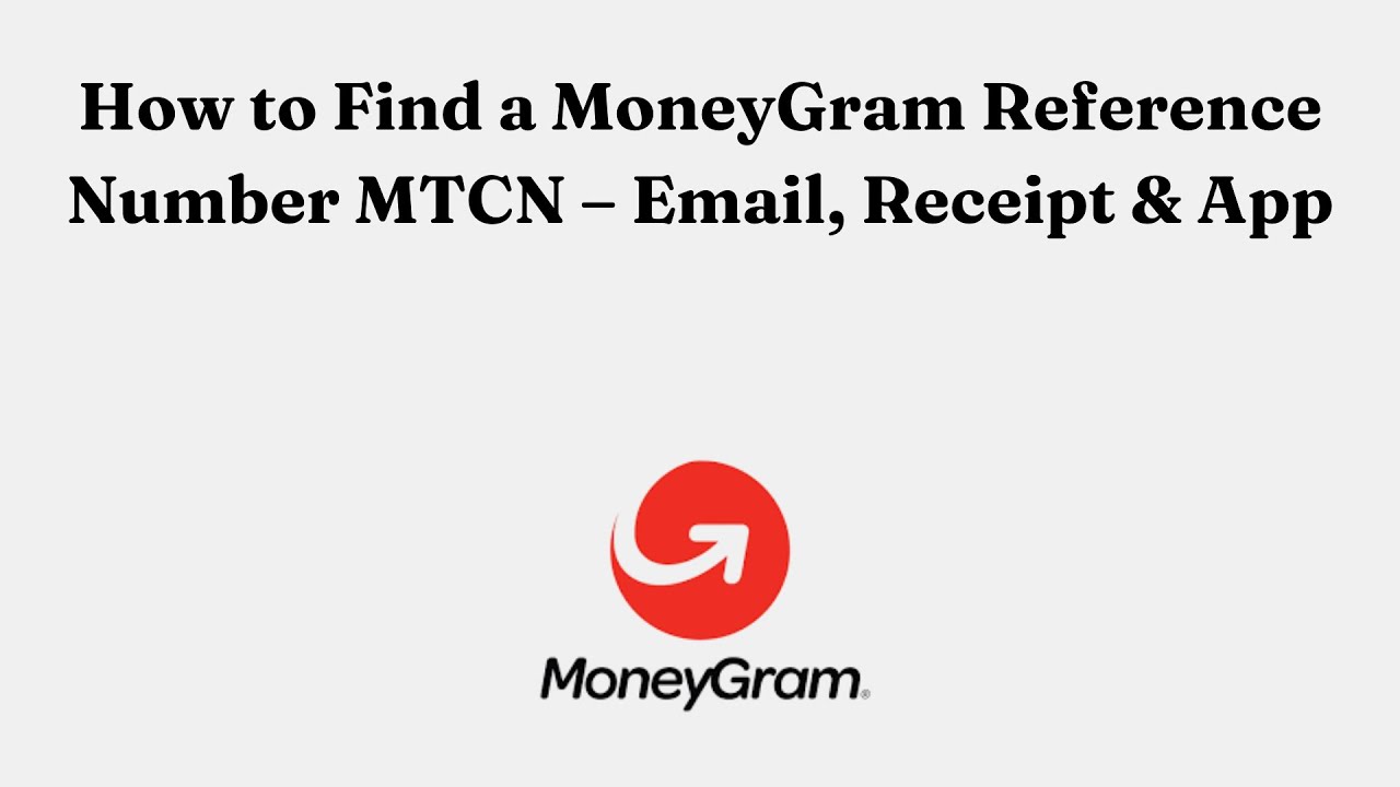 How to Find a MoneyGram Reference Number MTCN – Email, Receipt