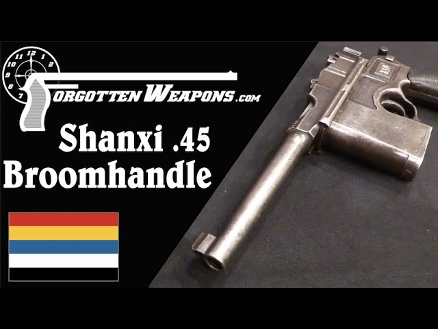 Chinese Warlord Pistols: The Huge Shanxi .45 ACP Broomhandle