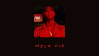 why you - sik k lyrics (kor/rom/eng)