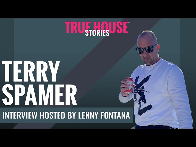 Terry Spamer interviewed by Lenny Fontana for True House Stories® # 108